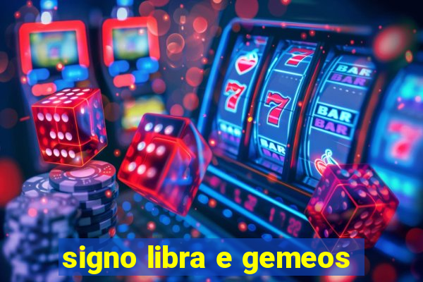 signo libra e gemeos